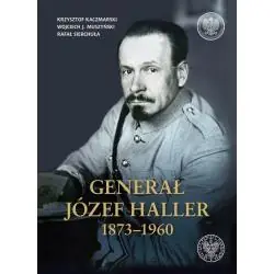 GENERAŁ JÓZEF HALLER 1873-1960