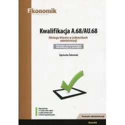 KWALIFIKACJA A.68/AU.68. OBSŁUGA KLIENTA W JEDNOSTKACH ADMINISTRACJI. EGZAMIN POTWIERDZAJĄCY KWALIFIKACJE W ZAWODZIE