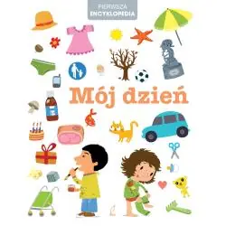 MÓJ DZIEŃ. PIERWSZA ENCYKLOPEDIA