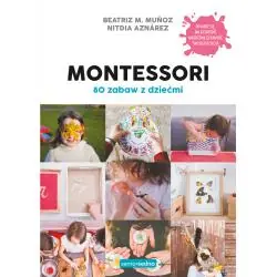 MONTESSORI. 80 ZABAW Z DZIEĆMI