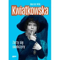 KWIATKOWSKA. ŻARTY SIĘ SKOŃCZYŁY