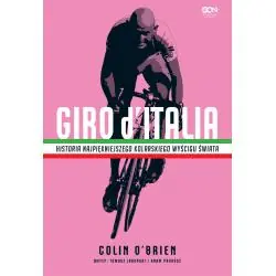 GIRO D'ITALIA. HISTORIA NAJPIĘKNIEJSZEGO KOLARSKIEGO WYŚCIGU ŚWIATA