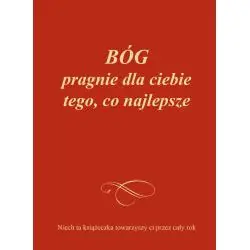 BÓG PRAGNIE DLA CIEBIE TEGO, CO NAJLEPSZE