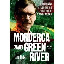 MORDERCA ZNAD GREEN RIVER. HISTORIA POLOWANIA NA NAJOKRUTNIEJSZEGO ZABÓJCĘ W HISTORII STANÓW ZJEDNOCZONYCH