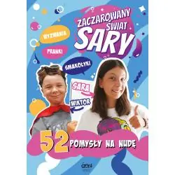 ZACZAROWANY ŚWIAT SARY. 52 POMYSŁY NA NUDĘ