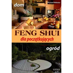 DOM I OGRÓD. FENG SHUI DLA POCZĄTKUJĄCYCH