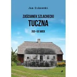 ZAŚCIANEK SZLACHECKI TUCZNA XVI-XX WIEK