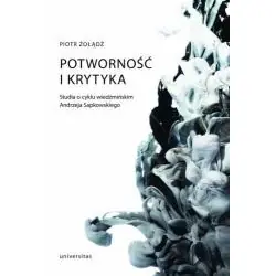 POTWORNOŚĆ I KRYTYKA. STUDIA O CYKLU WIEDŹMIŃSKIM ANDRZEJA SAPKOWSKIEGO