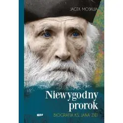 NIEWYGODNY PROROK. BIOGRAFIA KS. JANA ZIEI