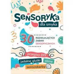 SENSORYKA DLA SMYKA 30 ROZWIJAJĄCYCH ZABAW SENSORYCZNYCH