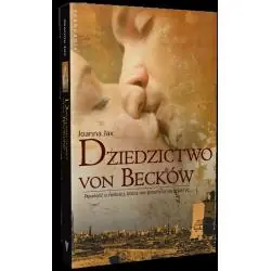 DZIEDZICTWO VON BECKÓW. POWIEŚĆ O MIŁOŚCI, KTÓRA NIE POWINNA SIĘ ZDARZYĆ