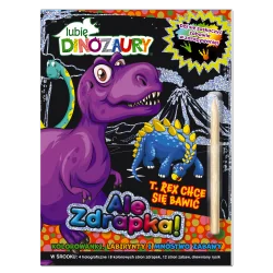 LUBIĘ DINOZAURY. T-REX CHCE SIĘ BAWIĆ. ALE ZDRAPKA
