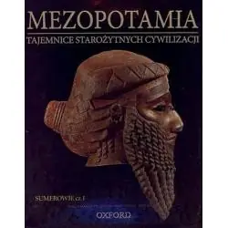 SUMEROWIE 1. MEZOPOTAMIA. TAJEMNICE STAROŻYTNYCH CYWILIZACJI