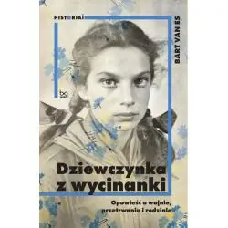 DZIEWCZYNKA Z WYCINANKI. OPOWIEŚĆ O WOJNIE, PRZETRWANIU I RODZINIE