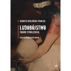 LUDOBÓJSTWO ZWANE CYWILIZACJĄ. SAGA KALIFORNIJSKICH INDIAN