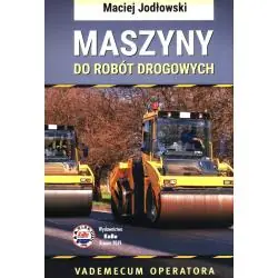 MASZYNY DO ROBÓT DROGOWYCH. VADEMECUM OPERATORA