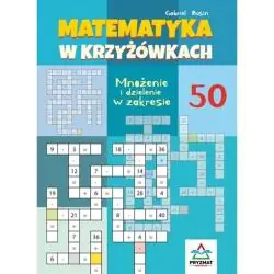 MATEMATYKA W KRZYŻÓWKACH. MNOŻENIE I DZIELENIE W ZAKRESIE 50
