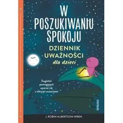 W POSZUKIWANIU SPOKOJU. DZIENNIK UWAŻNOŚCI DLA DZIECI