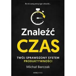 ZNALEŹĆ CZAS TWÓJ SPRAWDZONY SYSTEM PRODUKTYWNOŚCI