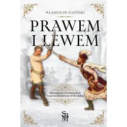 PRAWEM I LEWEM. OBYCZAJE NA CZERWONEJ RUSI W PIERWSZEJ POŁOWIE XVII WIEKU