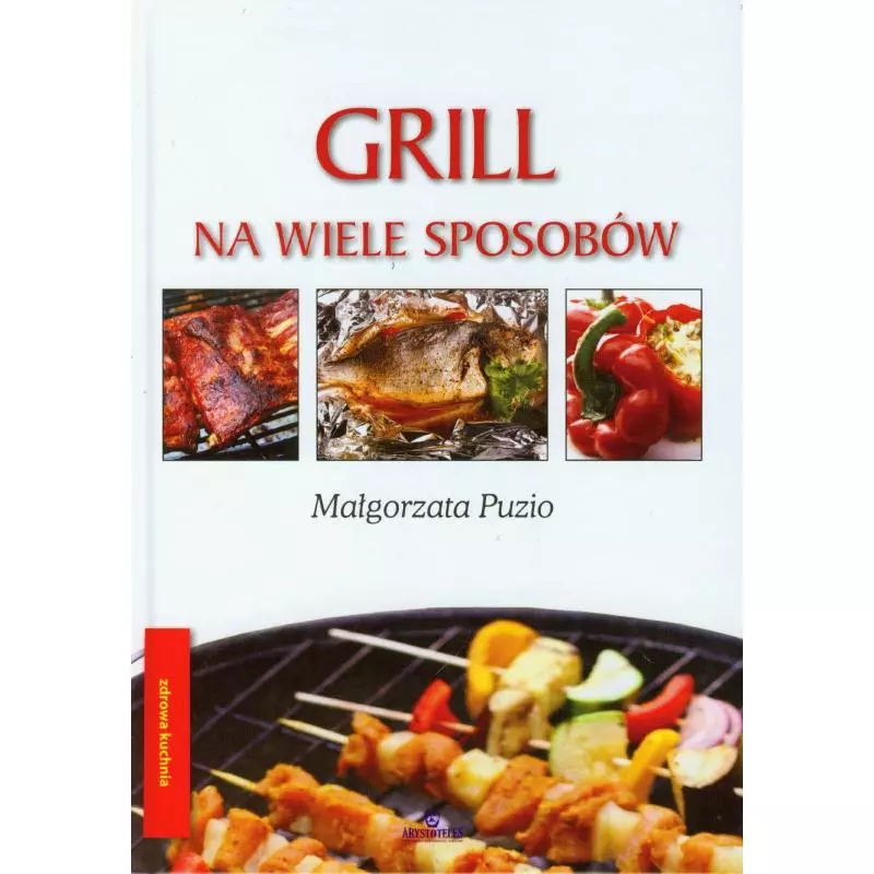 GRILL NA WIELE SPOSOBÓW Małgorzata Puzio - Arystoteles