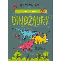DINOZAURY. JAK TO DZIAŁA?