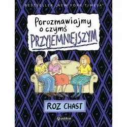 POROZMAWIAJMY O CZYMŚ PRZYJEMNIEJSZYM