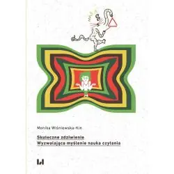 SKUTECZNE ZDZIWIENIE. WYZWALAJĄCA MYŚLENIE NAUKA CZYTANIA