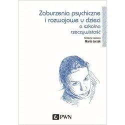 ZABURZENIA PSYCHICZNE I ROZWOJOWE DZIECI A SZKOLNA RZECZYWISTOŚĆ