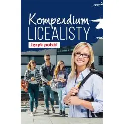 JĘZYK POLSKI. KOMPENDIUM LICEALISTY