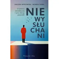 NIEWYSŁUCHANI. O ŚMIERCI SAMOBÓJCZEJ I TYCH, KTÓRZY POZOSTALI