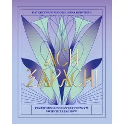 ACH ZAPACH! PRZEWODNIK PO FANTASTYCZNYM ŚWIECIE ZAPACHÓW