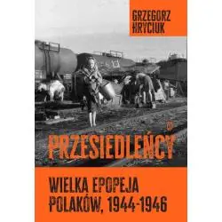 PRZESIEDLEŃCY. WIELKA EPOPEJA POLAKÓW (1944-1946)