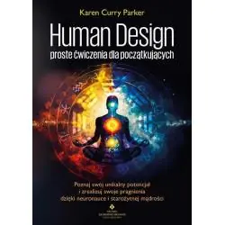 HUMAN DESIGN. PROSTE ĆWICZENIA DLA POCZĄTKUJĄCYCH