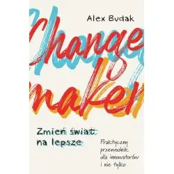 CHANGEMAKER ZMIEŃ ŚWIAT NA LEPSZE