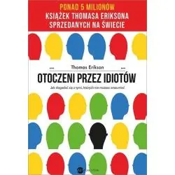 OTOCZENI PRZEZ IDIOTÓW. JAK DOGADAĆ SIĘ Z TYMI, KTÓRYCH NIE MOŻESZ ZROZUMIEĆ