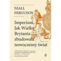 IMPERIUM. JAK WIELKA BRYTANIA ZBUDOWAŁA NOWOCZESNY ŚWIAT