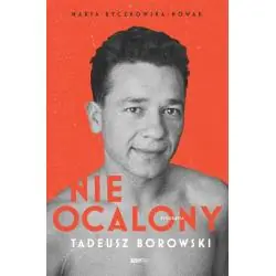 NIEOCALONY TADEUSZ BOROWSKI. BIOGRAFIA
