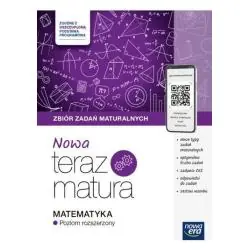 MATEMATYKA. NOWA TERAZ MATURA. ZBIÓR ZADAŃ MATURALNYCH POZIOM ROZSZERZONY
