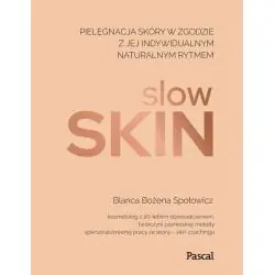 SLOW SKIN. PIELĘGNACJA SKÓRY W ZGODZIE Z JEJ INDYWIDUALNYM RYTMEM
