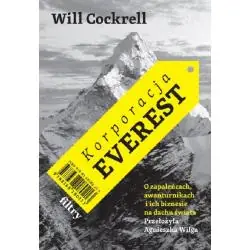 KORPORACJA EVEREST. O ZAPALEŃCACH, AWANTURNIKACH I ICH BIZNESIE NA DACHU ŚWIATA