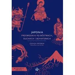 JAPONIA. PRZEWODNIK PO BÓSTWACH, DUCHACH I BOHATERACH