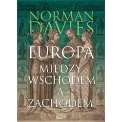 EUROPA. MIĘDZY WSCHODEM A ZACHODEM