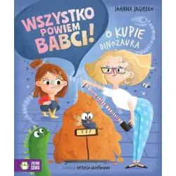 WSZYSTKO POWIEM BABCI! O KUPIE DINOZAURA