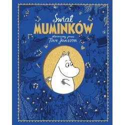 ŚWIAT MUMINKÓW STWORZONY PRZEZ TOVE JANSSON