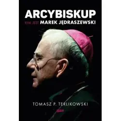 ARCYBISKUP. KIM JEST MAREK JĘDRASZEWSKI