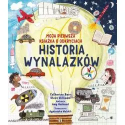 HISTORIA WYNALAZKÓW. MOJA PIERWSZA KSIĄŻKA O ODKRYCIACH