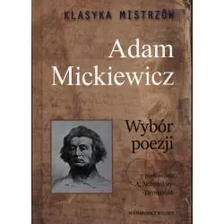 ADAM MICKIEWICZ. KLASYKA MISTRZÓW WYBÓR POEZJI