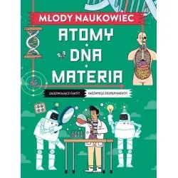MŁODY NAUKOWIEC. ATOMY, DNA, MATERIA