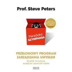 PARADOKS SZYMPANSA. SPOSÓB NA SUKCES, SZCZĘŚCIE I PEWNOŚĆ SIEBIE. PRZEŁOMOWY PROGRAM ZARZĄDZANIA UMY